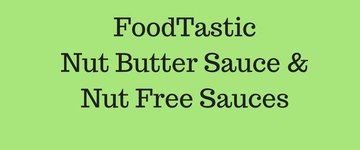 FoodTastic Nut Butter Sauce & Nut Free Sauces