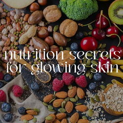 NUTRITION SECRETS FOR GLOWING SKIN