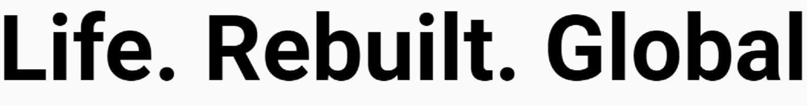 Life. Rebuilt. Global