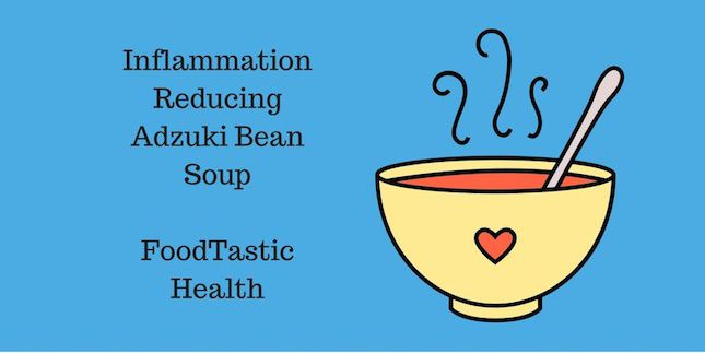 Inflammation Reducing Adzuki Bean Soup (GF, DF, V)